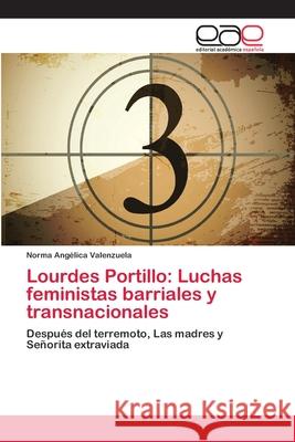 Lourdes Portillo: Luchas feministas barriales y transnacionales Valenzuela, Norma Angélica 9783659061820 Editorial Acad Mica Espa Ola