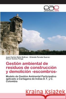 Gestión ambiental de residuos de construcción y demolición -escombros- Nieto Beltran, Juan Carlos 9783659061936