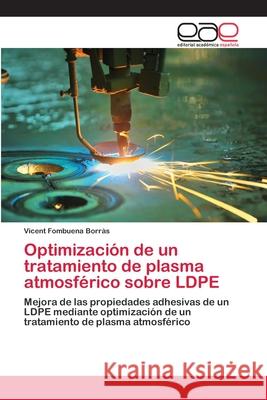 Optimización de un tratamiento de plasma atmosférico sobre LDPE Fombuena Borràs, Vicent 9783659062032 Editorial Acad Mica Espa Ola