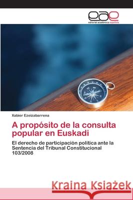 A propósito de la consulta popular en Euskadi Ezeizabarrena, Xabier 9783659062049