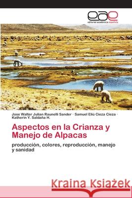 Aspectos en la Crianza y Manejo de Alpacas Raunelli Sander, Jose Walter Julian 9783659062186