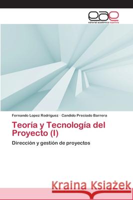 Teoría y Tecnología del Proyecto (I) Lopez Rodríguez, Fernando 9783659062216 Editorial Acad Mica Espa Ola