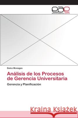 Análisis de los Procesos de Gerencia Universitaria Monagas, Dulce 9783659062964 Editorial Acad Mica Espa Ola