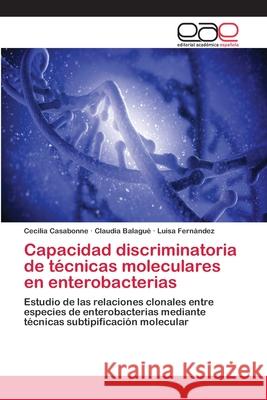 Capacidad discriminatoria de técnicas moleculares en enterobacterias Casabonne, Cecilia 9783659063053 Editorial Academica Espanola