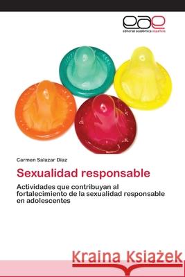 Sexualidad responsable Salazar Díaz, Carmen 9783659063114 Editorial Academica Espanola