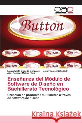 Enseñanza del Módulo de Software de Diseño en Bachillerato Tecnológico Macedo González, Luis Alberto 9783659063237