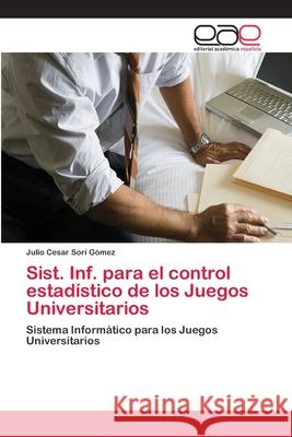 Sist. Inf. para el control estadístico de los Juegos Universitarios Sorí Gómez, Julio Cesar 9783659063411