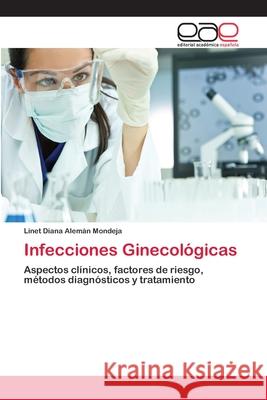 Infecciones Ginecológicas Alemán Mondeja, Linet Diana 9783659063428 Editorial Acad Mica Espa Ola
