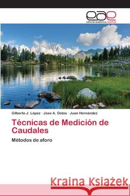 Técnicas de Medición de Caudales López, Gilberto J. 9783659063435