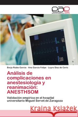 Análisis de complicaciones en anestesiología y reanimación: Anesthsom Rubio García, Borja 9783659063459