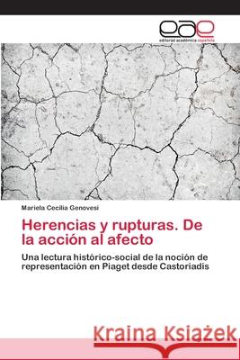 Herencias y rupturas. De la acción al afecto Genovesi, Mariela Cecilia 9783659063541