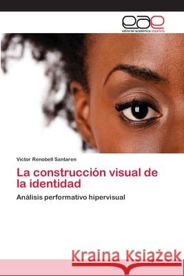 La construcción visual de la identidad Renobell Santaren, Victor 9783659063909 Editorial Acad Mica Espa Ola