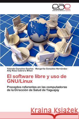 El software libre y uso de GNU/Linux González Dueñas, Yolanda 9783659063947