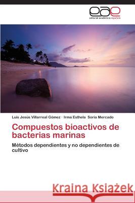 Compuestos bioactivos de bacterias marinas Villarreal Gómez Luis Jesús 9783659064265 Editorial Academica Espanola