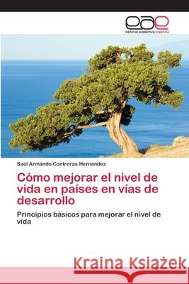 Cómo mejorar el nivel de vida en países en vías de desarrollo Saúl Armando Contreras Hernández 9783659064418