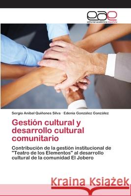 Gestión cultural y desarrollo cultural comunitario Quiñones Silva, Sergio Anibal 9783659064500