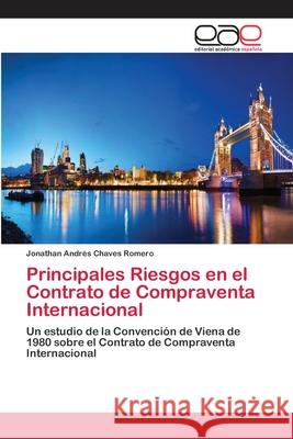 Principales Riesgos en el Contrato de Compraventa Internacional Jonathan Andrés Chaves Romero 9783659064562 Editorial Academica Espanola