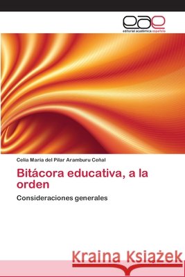 Bitácora educativa, a la orden Aramburu Ceñal, Celia María del Pilar 9783659064951