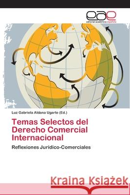 Temas Selectos del Derecho Comercial Internacional  9783659064982 Editorial Acad Mica Espa Ola