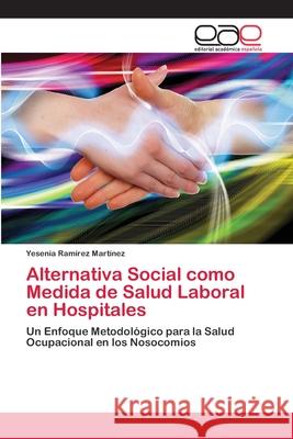 Alternativa Social como Medida de Salud Laboral en Hospitales Ramírez Martínez, Yesenia 9783659065125