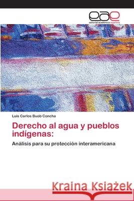 Derecho al agua y pueblos indígenas Buob Concha, Luis Carlos 9783659065453