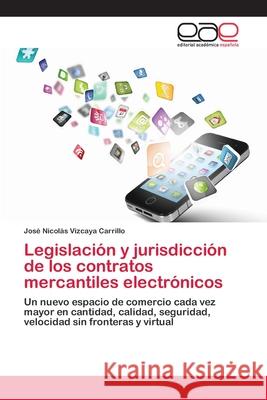 Legislación y jurisdicción de los contratos mercantiles electrónicos Vizcaya Carrillo, José Nicolás 9783659065552