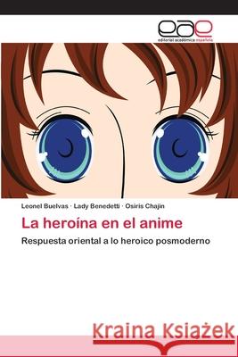 La heroína en el anime Buelvas, Leonel 9783659065606