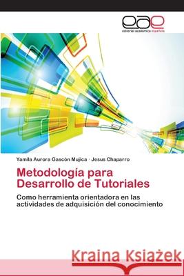 Metodología para Desarrollo de Tutoriales Gascón Mujica, Yamila Aurora 9783659065682