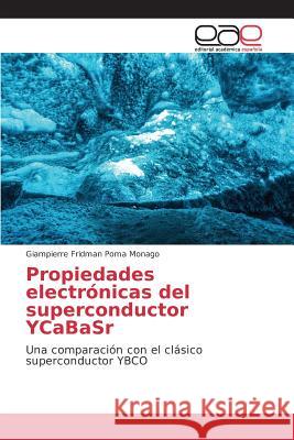 Propiedades electrónicas del superconductor YCaBaSr Poma Monago Giampierre Fridman 9783659065712 Editorial Academica Espanola