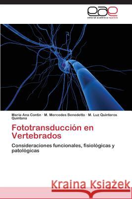 Fototransduccion En Vertebrados Contin Maria Ana                         Benedetto M. Mercedes                    Quinteros Quintana M. Luz 9783659065910