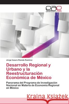 Desarrollo Regional y Urbano y la Reestructuración Económica de México Rionda Ramírez, Jorge Isauro 9783659066245