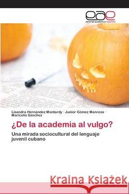 ¿De la academia al vulgo? Hernández Montardy, Lisandra 9783659066344 Editorial Academica Espanola