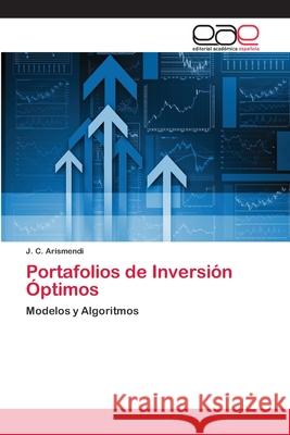 Portafolios de Inversión Óptimos J C Arismendi 9783659066788 Editorial Academica Espanola