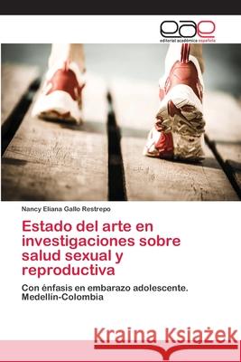Estado del arte en investigaciones sobre salud sexual y reproductiva Gallo Restrepo, Nancy Eliana 9783659066795 Editorial Academica Espanola