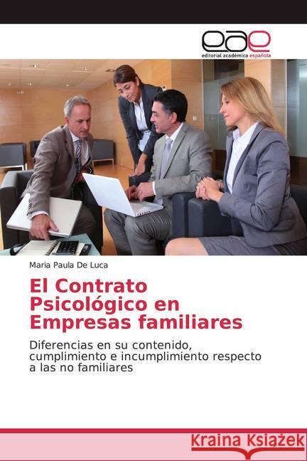 El Contrato Psicológico en Empresas familiares : Diferencias en su contenido, cumplimiento e incumplimiento respecto a las no familiares De Luca, Maria Paula 9783659066931