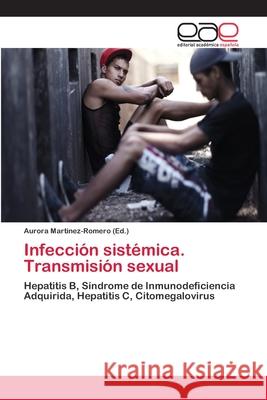 Infección sistémica. Transmisión sexual Aurora Martinez-Romero 9783659066948