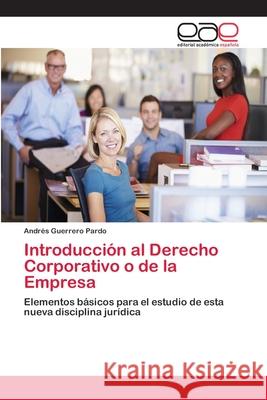 Introducción al Derecho Corporativo o de la Empresa Guerrero Pardo, Andrés 9783659066955