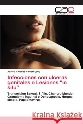 Infecciones con ulceras genitales o Lesiones in situ Martinez-Romero, Aurora 9783659067266