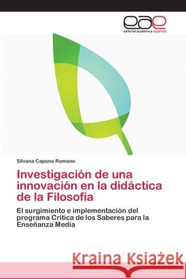 Investigación de una innovación en la didáctica de la Filosofía Capano Romano, Silvana 9783659067341