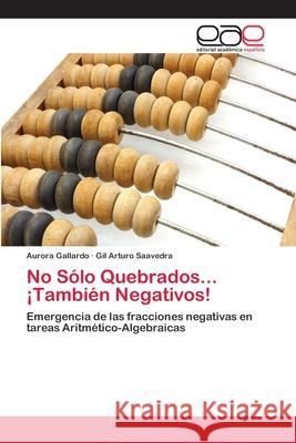 No Sólo Quebrados... ¡También Negativos! Gallardo, Aurora 9783659067747