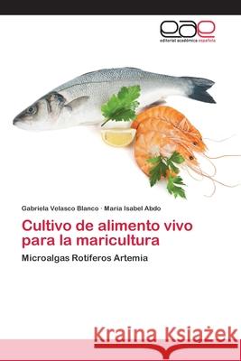 Cultivo de alimento vivo para la maricultura Velasco Blanco, Gabriela 9783659067785 Editorial Academica Espanola