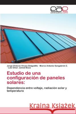 Estudio de una configuración de paneles solares Virues Delgadillo, Jorge Octavio 9783659067914 Editorial Academica Espanola