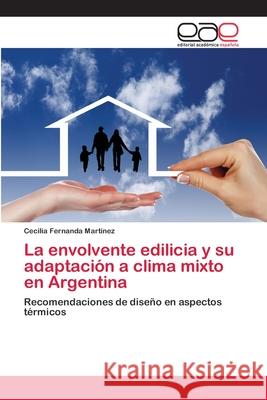 La envolvente edilicia y su adaptación a clima mixto en Argentina Martinez, Cecilia Fernanda 9783659067952