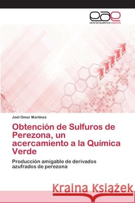 Obtención de Sulfuros de Perezona, un acercamiento a la Química Verde Martínez, Joel Omar 9783659068454