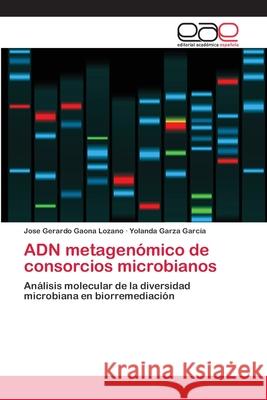 ADN metagenómico de consorcios microbianos Gaona Lozano, José Gerardo 9783659068836