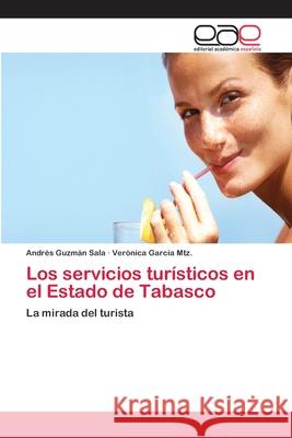 Los servicios turísticos en el Estado de Tabasco Guzmán Sala, Andrés 9783659068997