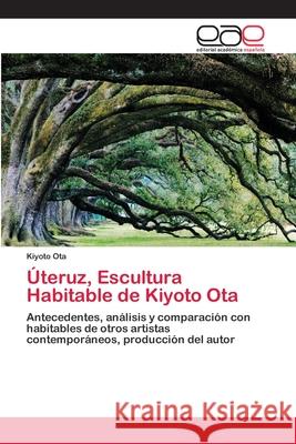 Úteruz, Escultura Habitable de Kiyoto Ota Ota, Kiyoto 9783659069161