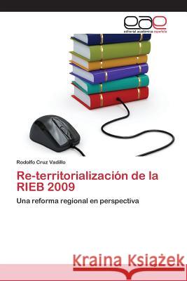 Re-territorialización de la RIEB 2009 Cruz Vadillo, Rodolfo 9783659069260