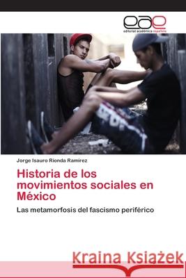 Historia de los movimientos sociales en México Rionda Ramírez, Jorge Isauro 9783659069307