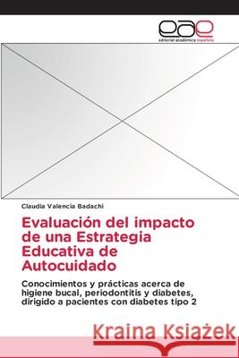 Evaluación del impacto de una Estrategia Educativa de Autocuidado Valencia Badachi, Claudia 9783659069468 Editorial Academica Espanola